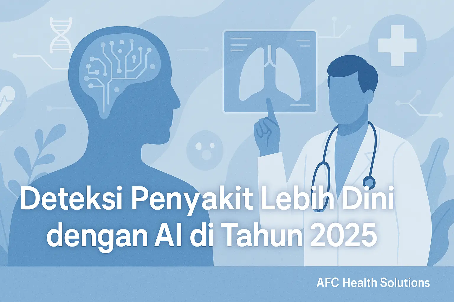 Deteksi Penyakit Lebih Dini Dengan Ai Di Tahun 2025