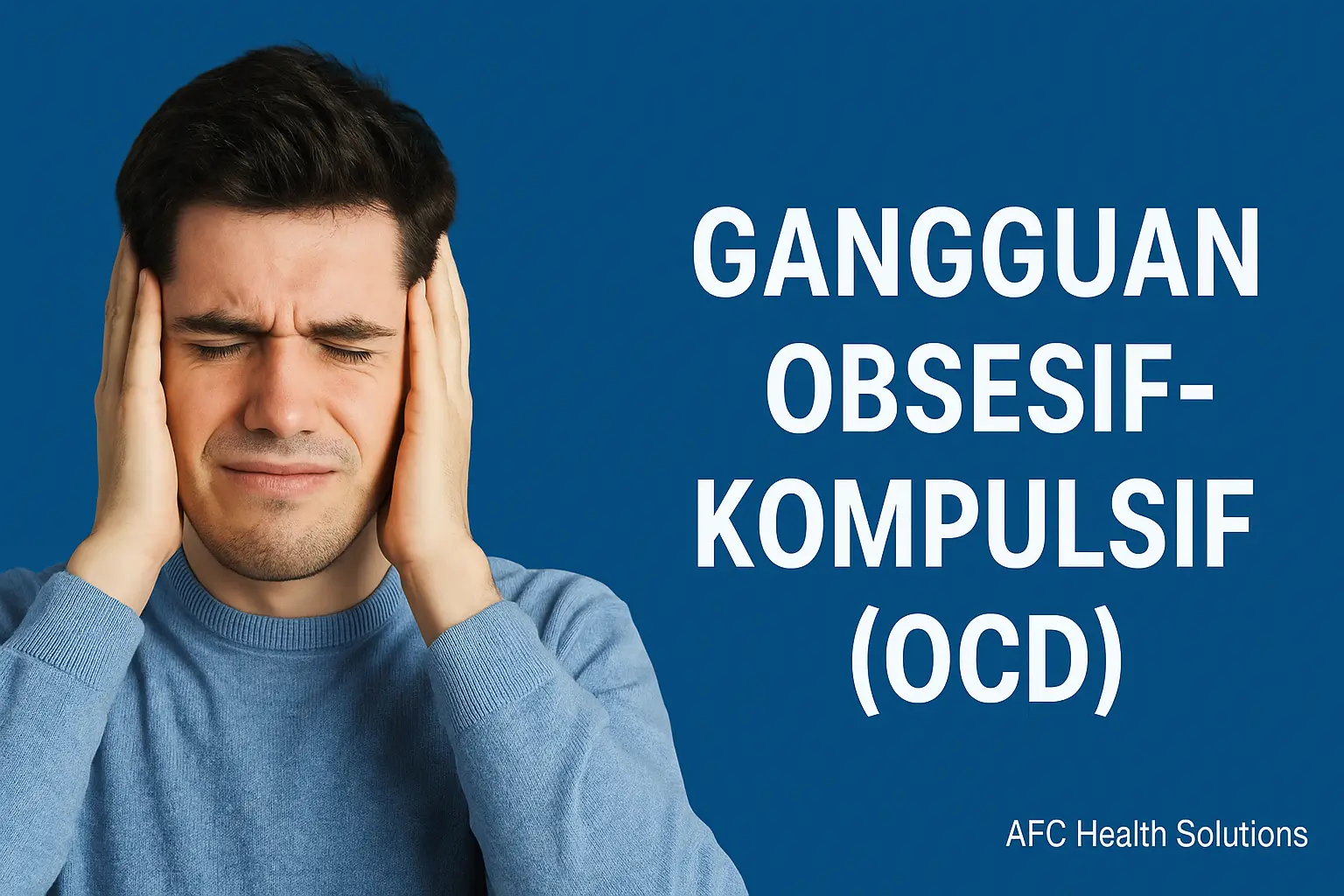 Gangguan Obsesif-Kompulsif (OCD): Gejala, Penyebab, dan Cara Mengatasinya