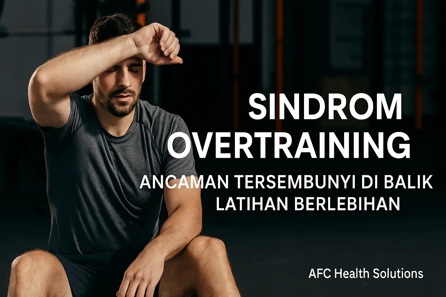 Sindrom Overtraining: Ancaman Tersembunyi di Balik Latihan Berlebihan