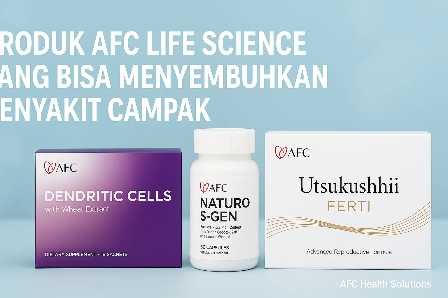 Produk AFC Life Science yang Bisa Menyembuhkan Penyakit Campak