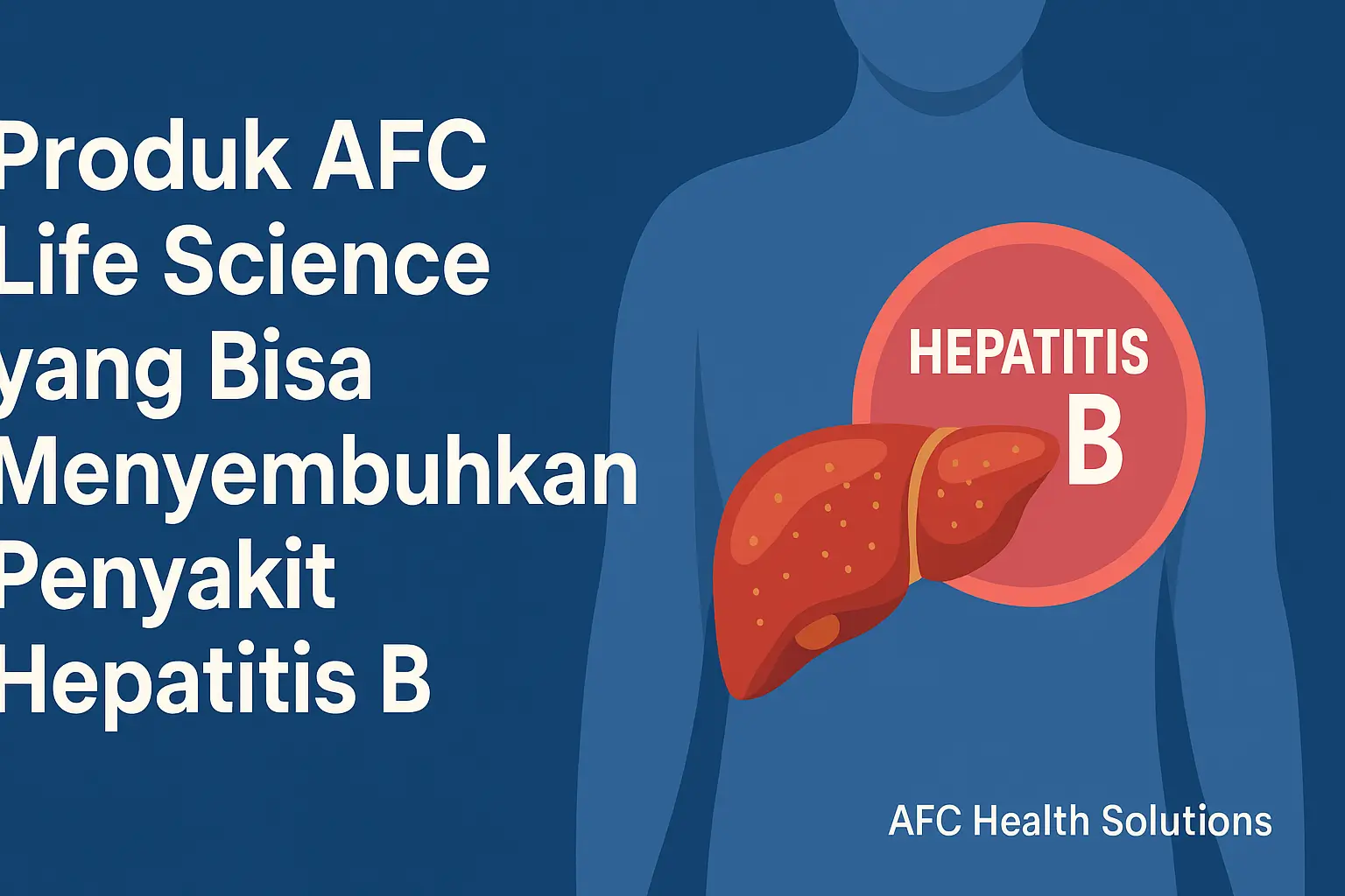 Produk AFC Life Science yang Bisa Menyembuhkan Penyakit Hepatitis B