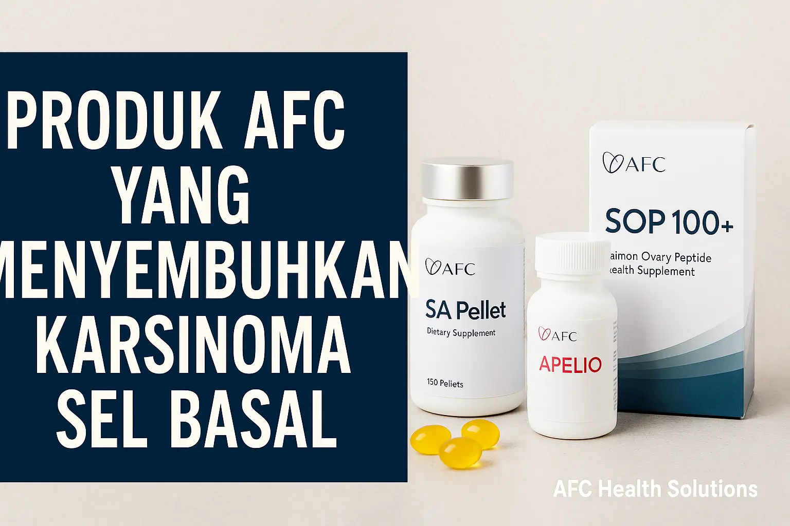 Produk AFC yang Menyembuhkan Karsinoma Sel Basal: Solusi Alami untuk Kesehatan Kulit